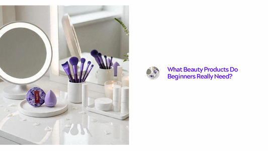 What Beauty Products Do Beginners Really Need?